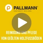Im Vordergrund ist ein Play-Button Icon zu sehen, das auf ein Video hinweist. Im Hintergrund sieht man das Pallmann Logo und darunter den Text "Reinigung und Pflege von geölten Holzfussböden".