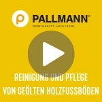 Im Vordergrund ist ein Play-Button Icon zu sehen, das auf ein Video hinweist. Im Hintergrund sieht man das Pallmann Logo und darunter den Text "Reinigung und Pflege von geölten Holzfussböden".